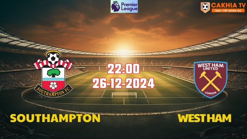 Nhận định soi kèo Southampton vs West Ham 22h00 ngày 26/12